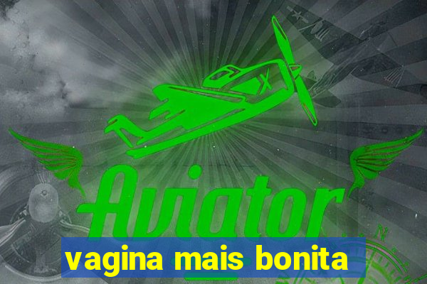 vagina mais bonita